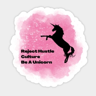 Reject Hustle Culture - Be A Unicorn (Pink) Sticker